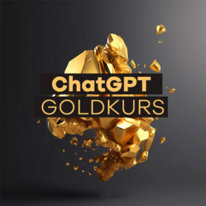 ChatGPT Goldkurs